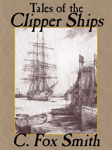 Tales of the Clipper Ships - C. Fox Smith - David Lefferts Cannon