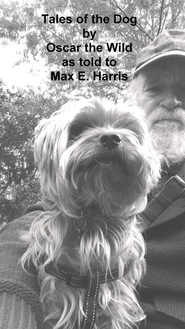 Tales of the Dog by Oskar the Wild as told to Max E. Harris - Max E. Harris