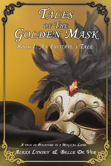 Tales of the Golden Mask: An Initiate's Tale - Alexa Lynsey - Belle De Ver