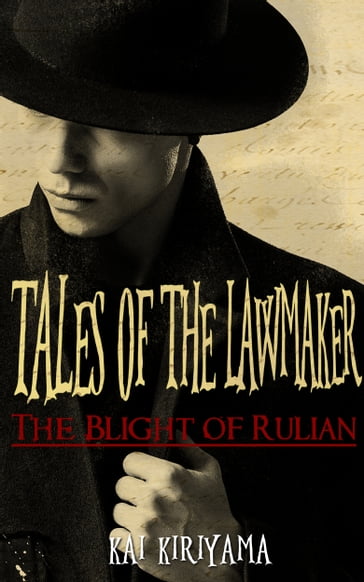 Tales of the Lawmaker: The Blight of Rulian - Kai Kiriyama
