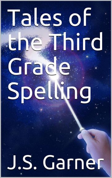 Tales of the Third Grade Spelling - J.S. Garner