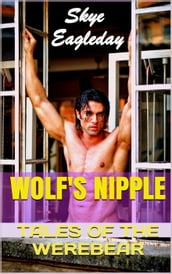 Tales of the Werebear: Wolf s Nipple