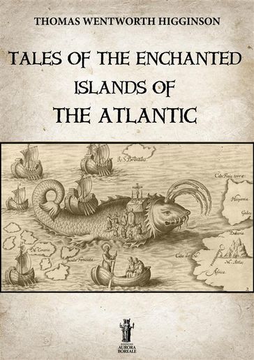 Tales of the enchanted islands of the Atlantic - Thomas Wentworth Higginson