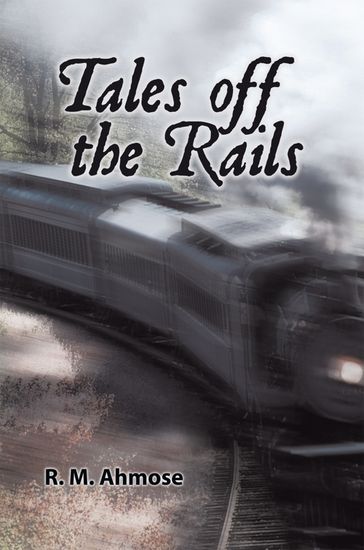 Tales off the Rails - R.M. Ahmose