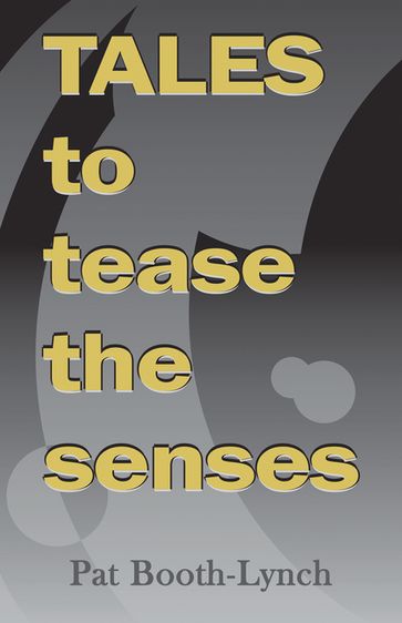 Tales to Tease the Senses - Pat Booth-Lynch