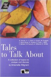Tales to tack about a collection of topics to analyse and discuss. Con CD Audio. Per le Scuole superiori