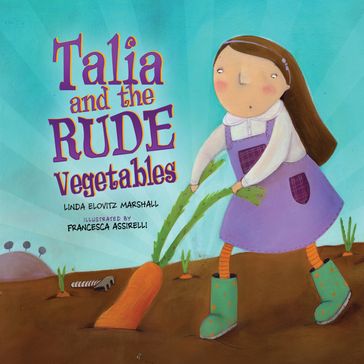 Talia and the Rude Vegetables - Linda Elovitz Marshall