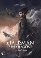 Le Talisman de Paeyragone - T.1 : Les Sans-Plumes