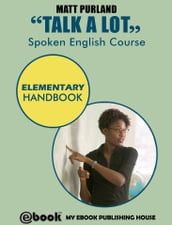 Talk A Lot: Spoken English Course  Elementary Handbook