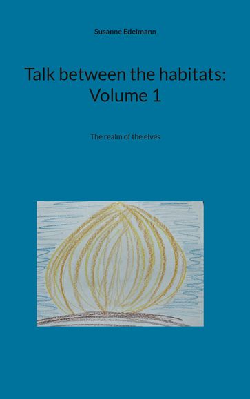 Talk between the habitats: Volume 1 - Susanne Edelmann