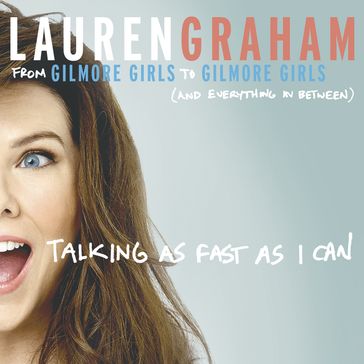 Talking As Fast As I Can - Lauren Graham