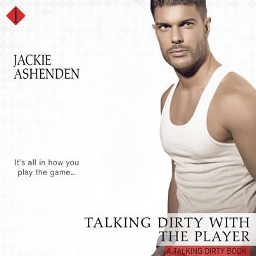 Talking Dirty with the Player - Jackie Ashenden