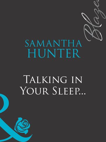 Talking In Your Sleep (Mills & Boon Blaze) - Samantha Hunter