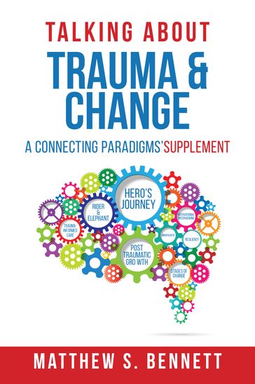 Talking about Trauma & Change - Matthew S Bennett