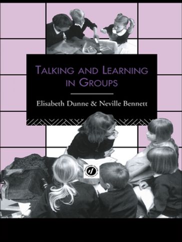 Talking and Learning in Groups - Neville Bennett - Elizabeth Dunne