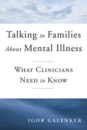 Talking to Families about Mental Illness: What Clinicians Need to Know