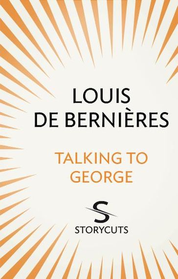 Talking to George (Storycuts) - Louis de Bernieres