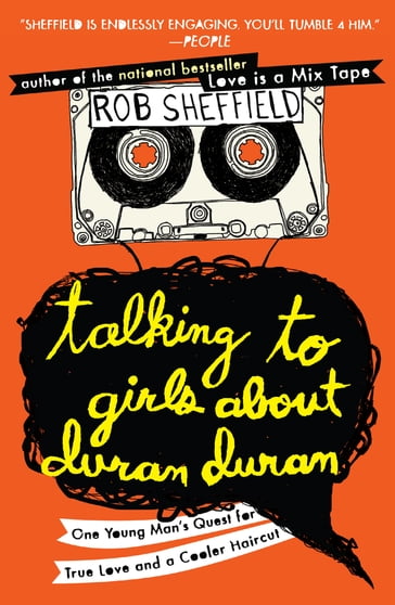 Talking to Girls About Duran Duran - Rob Sheffield