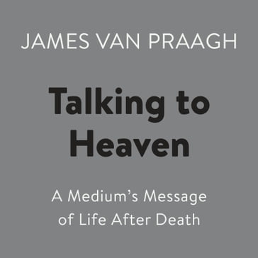 Talking to Heaven - James Van Praagh