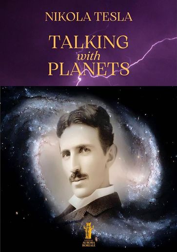 Talking with Planets - Nikola Tesla