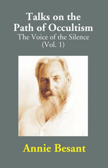 Talks on the Path of Occultism: The Voice of the Silence - Annie Besant