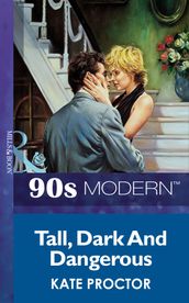 Tall, Dark And Dangerous (Mills & Boon Vintage 90s Modern)