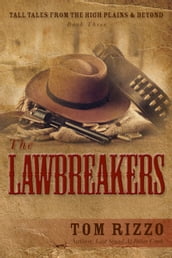 Tall Tales from the High Plains & Beyond, Book Three: The LawBreakers