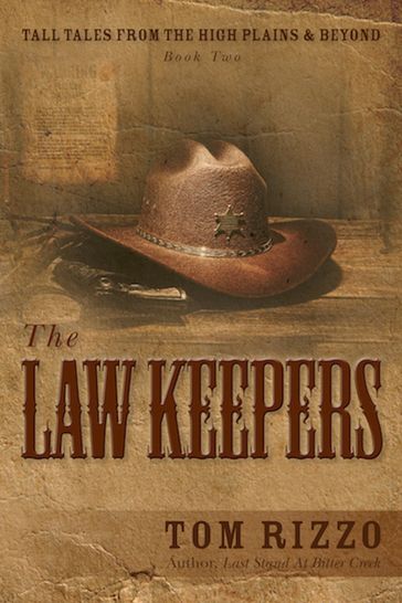 Tall Tales from the High Plains & Beyond: Book Two, The Law Keepers - Tom Rizzo