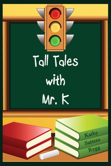 Tall Tales with Mr. K - Kathy Sattem Rygg