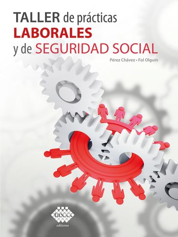 Taller de prácticas laborales y de seguridad social 2023 - José Pérez Chávez - Raymundo Fol Olguín