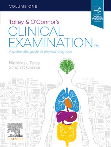 Talley and O'Connor's Clinical Examination - FRACP DDU FCSANZ Simon OConnor - MD (NSW)  PhD (Syd)  MMedSci (Clin Epi)(Newc.)  FAHMS  FRACP  FAFPHM  FRCP  FACP Nicholas J. Talley