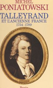 Talleyrand et l ancienne France, 1754-1789