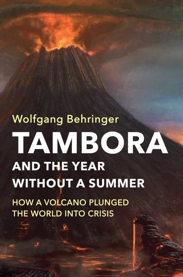 Tambora and the Year without a Summer - Wolfgang Behringer
