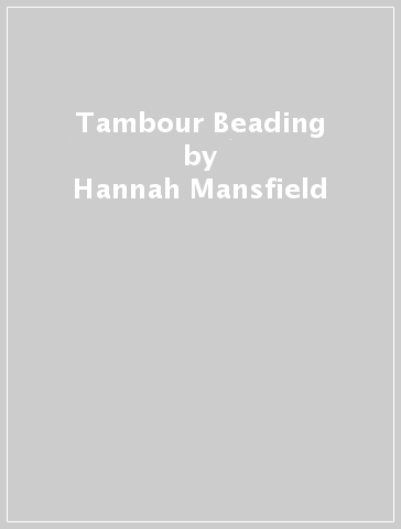 Tambour Beading - Hannah Mansfield