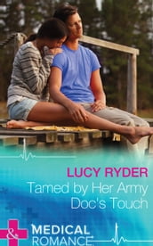 Tamed By Her Army Doc s Touch (Mills & Boon Medical)