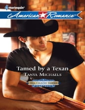 Tamed By A Texan (Hill Country Heroes, Book 2) (Mills & Boon American Romance)
