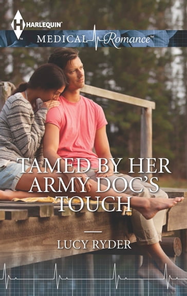 Tamed by Her Army Doc's Touch - Lucy Ryder
