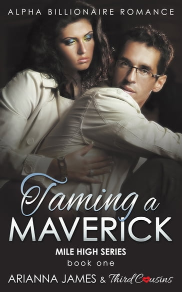 Taming a Maverick (Book 1) Alpha Billionaire Romance - Arianna James - Third Cousins