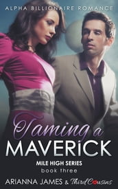 Taming a Maverick (Book 3) Alpha Billionaire Romance