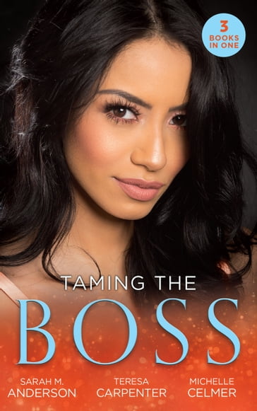 Taming The Boss: Twins for the Billionaire (Billionaires and Babies) / The Boss's Surprise Son / The Secretary's Secret - Sarah M. Anderson - Teresa Carpenter - Michelle Celmer