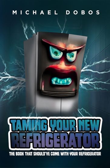 Taming Your New Refrigerator - Michael Dobos