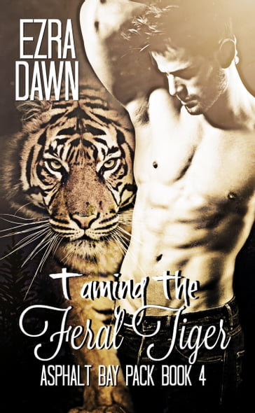 Taming the Feral Tiger - Ezra Dawn
