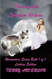 Taming the Younger Wolves: Lesbian Edition, Werewolf Series, Book 1 of 1