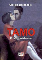 Tamo. 101 pensieri d amore. Ediz. illustrata