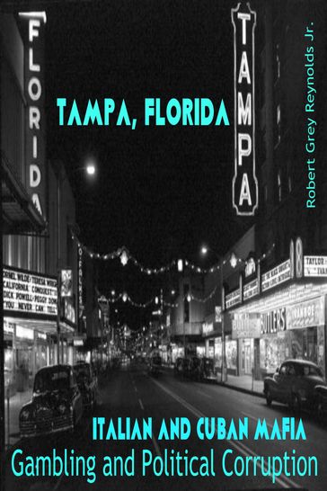 Tampa, Florida Italian and Cuban Mafia Gambling and Political Corruption - Jr Robert Grey Reynolds