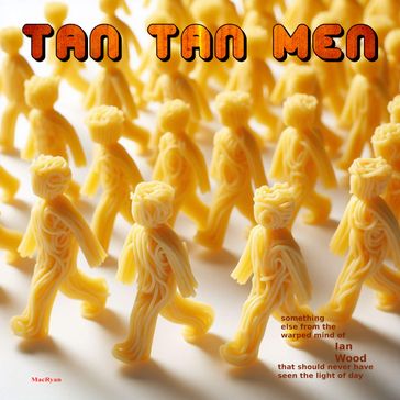 Tan Tan Men - Ian Wood