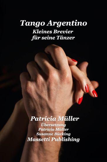 Tango Argentino Kleines Brevier Für Seine Tänzer - Patricia Muller