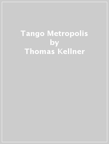 Tango Metropolis - Thomas Kellner