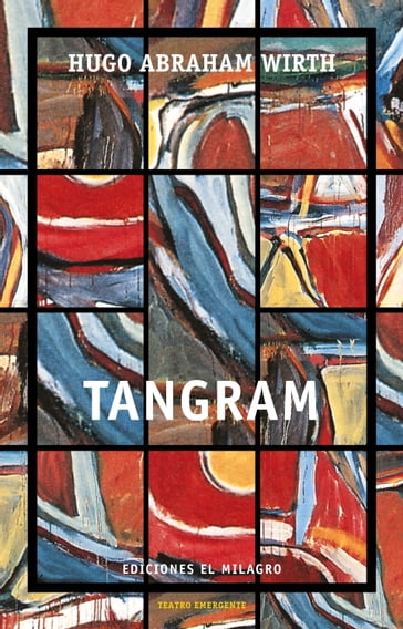 Tangram - Hugo Abraham Wirth - Javier Daulte