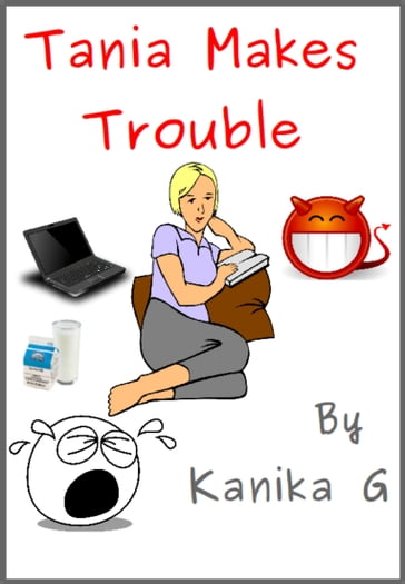 Tania Makes Trouble - Kanika G